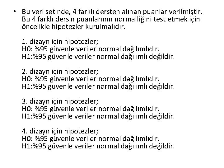  • Bu veri setinde, 4 farklı dersten alınan puanlar verilmiştir. Bu 4 farklı