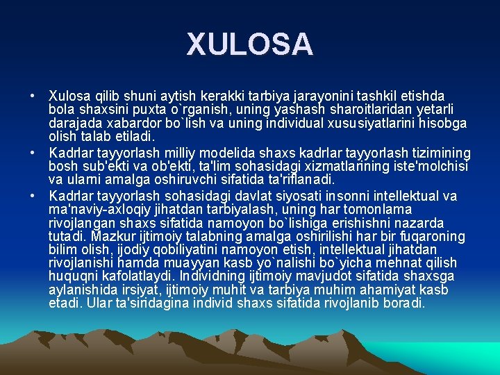 XULOSA • Xulosa qilib shuni aytish kerakki tarbiya jarayonini tashkil etishda bola shaxsini puxta