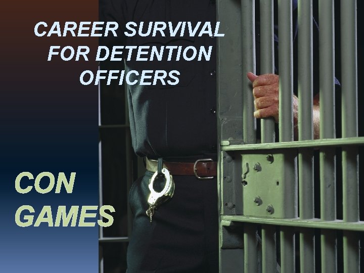 CAREER SURVIVAL FOR DETENTION OFFICERS CON GAMES 