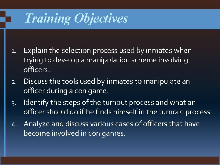 Training Objectives 1. Explain the selection process used by inmates when trying to develop