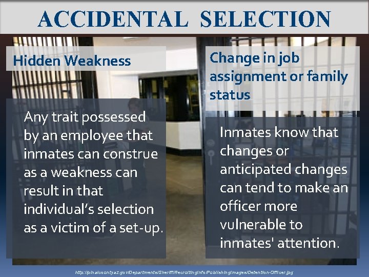 ACCIDENTAL SELECTION Hidden Weakness Any trait possessed by an employee that inmates can construe