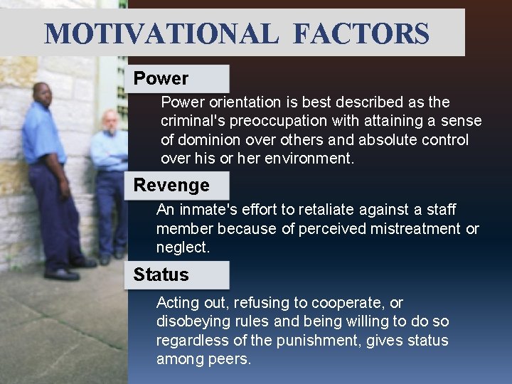 MOTIVATIONAL FACTORS Power orientation is best described as the criminal's preoccupation with attaining a
