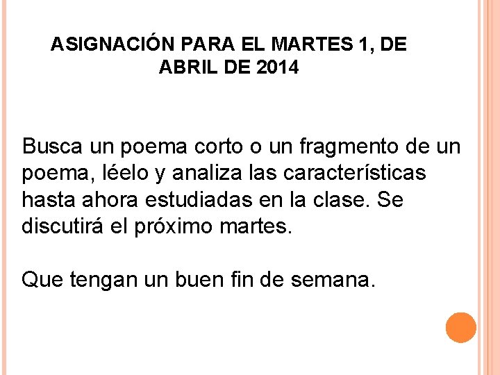 ASIGNACIÓN PARA EL MARTES 1, DE ABRIL DE 2014 Busca un poema corto o