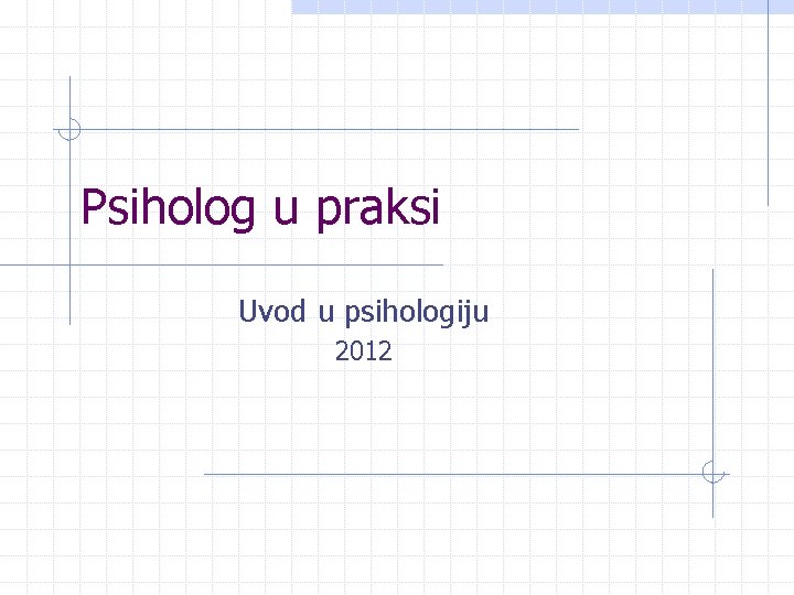 Psiholog u praksi Uvod u psihologiju 2012 