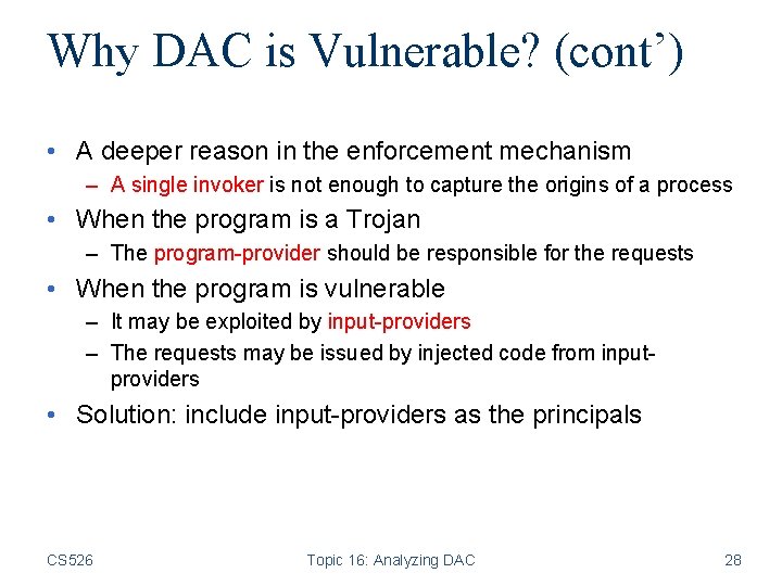 Why DAC is Vulnerable? (cont’) • A deeper reason in the enforcement mechanism –