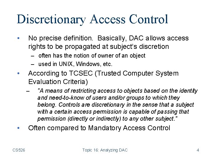 Discretionary Access Control • No precise definition. Basically, DAC allows access rights to be