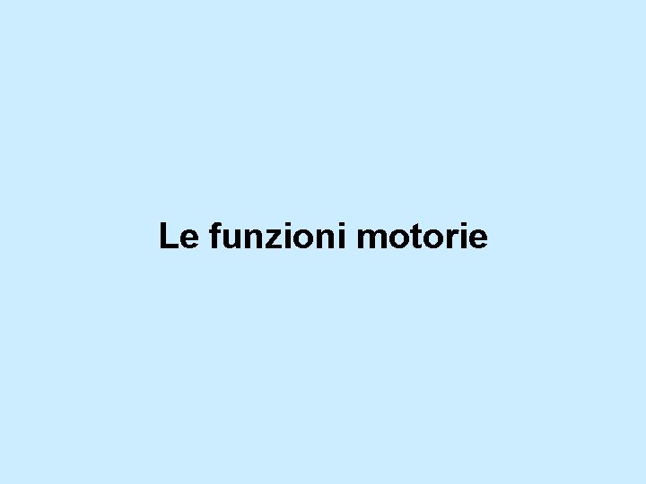 Le funzioni motorie 