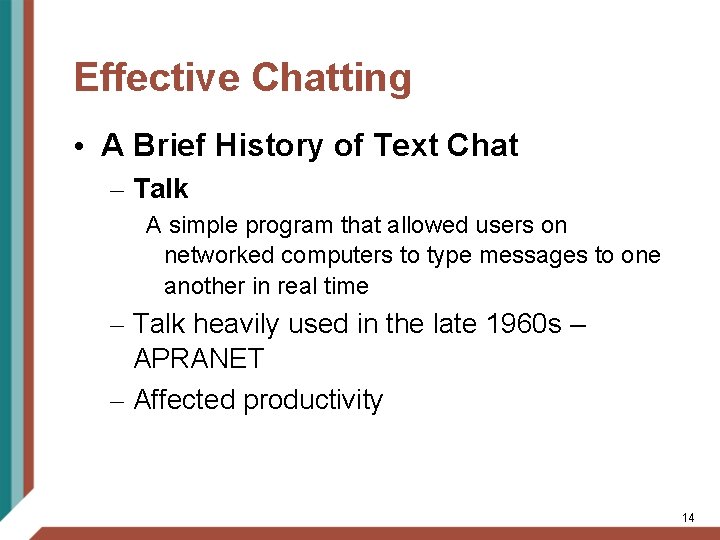 Effective Chatting • A Brief History of Text Chat – Talk A simple program