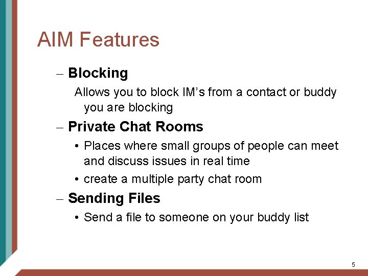 AIM Features – Blocking Allows you to block IM’s from a contact or buddy