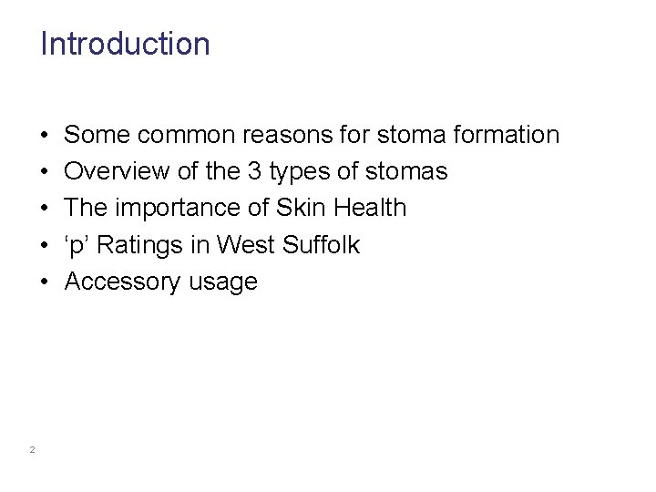 Introduction • • • 2 Some common reasons for stoma formation Overview of the