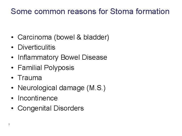 Some common reasons for Stoma formation • • 3 Carcinoma (bowel & bladder) Diverticulitis