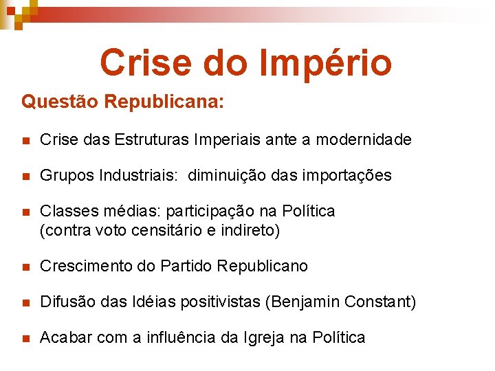 Crise do Império Questão Republicana: n Crise das Estruturas Imperiais ante a modernidade n