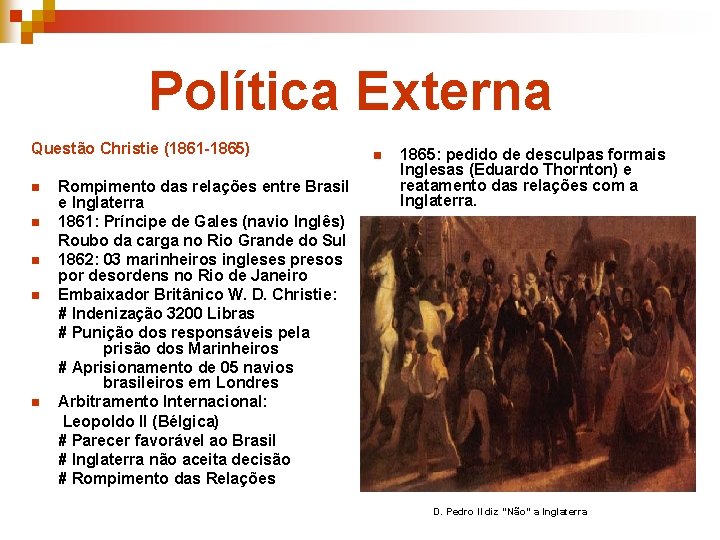 Política Externa Questão Christie (1861 -1865) n n n Rompimento das relações entre Brasil