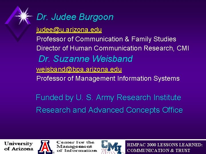 Dr. Judee Burgoon judee@u. arizona. edu Professor of Communication & Family Studies Director of