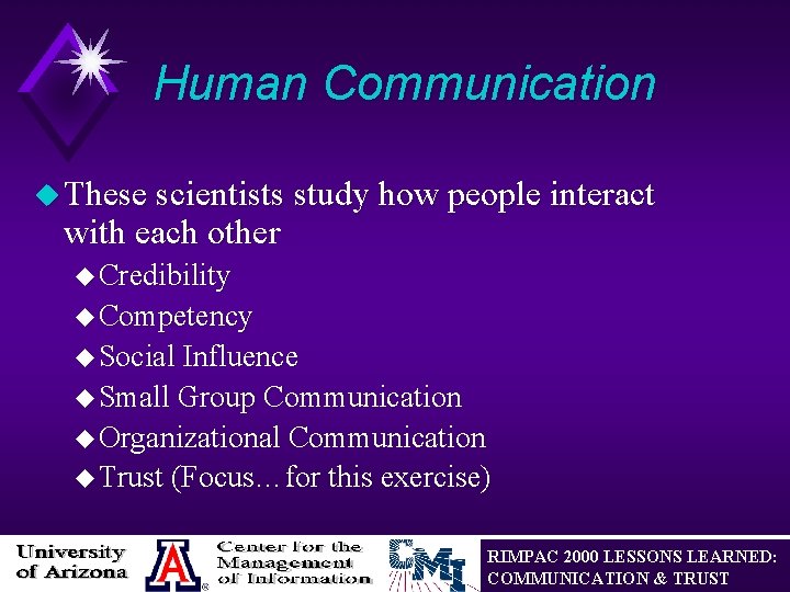 Human Communication u These scientists study how people interact with each other u Credibility