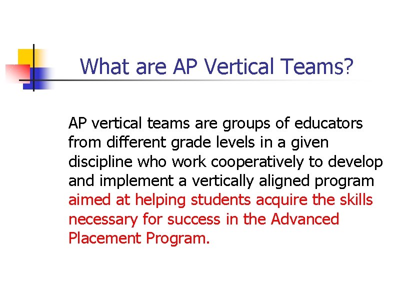 What are AP Vertical Teams? AP vertical teams are groups of educators from different