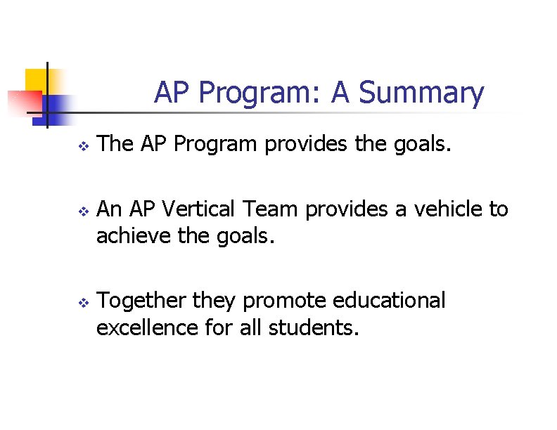 AP Program: A Summary v v v The AP Program provides the goals. An