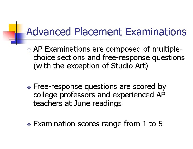 Advanced Placement Examinations v v v AP Examinations are composed of multiplechoice sections and