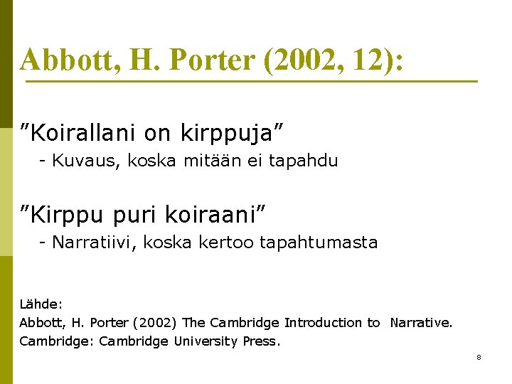 Abbott, H. Porter (2002, 12): ”Koirallani on kirppuja” - Kuvaus, koska mitään ei tapahdu