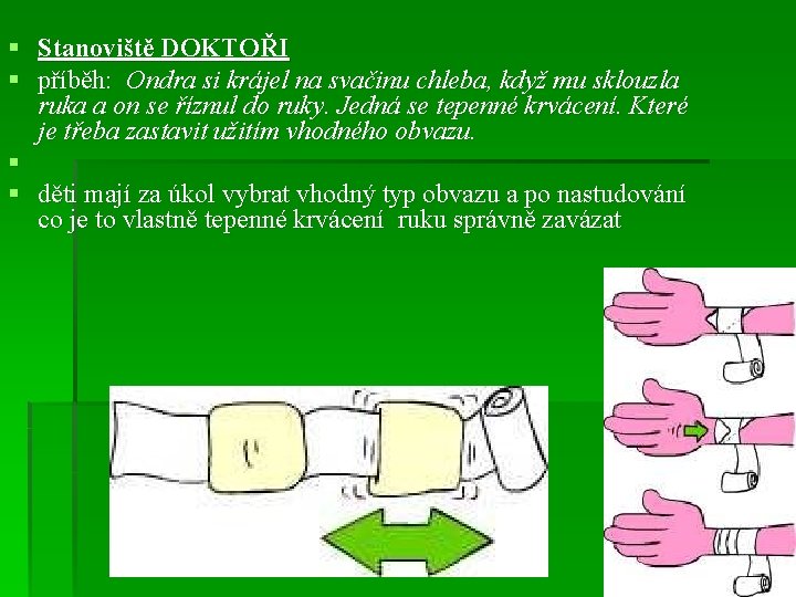 § Stanoviště DOKTOŘI § příběh: Ondra si krájel na svačinu chleba, když mu sklouzla