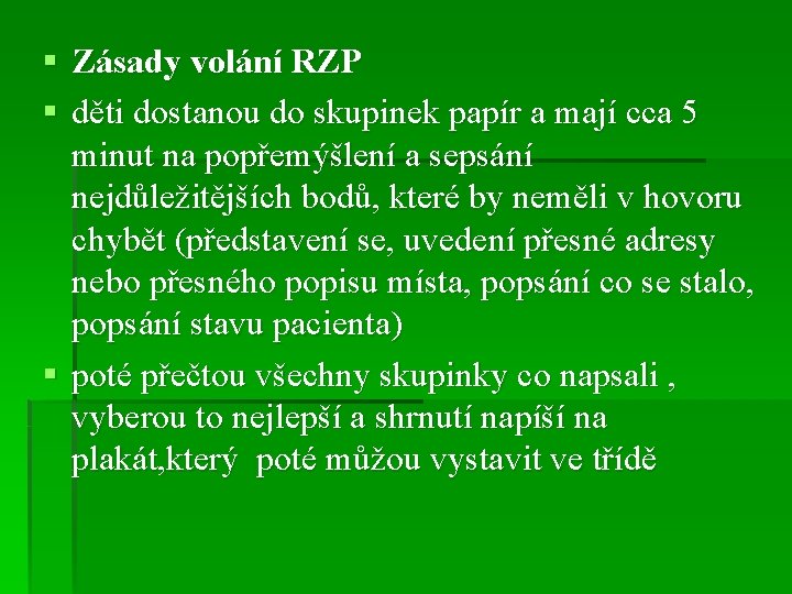 § Zásady volání RZP § děti dostanou do skupinek papír a mají cca 5