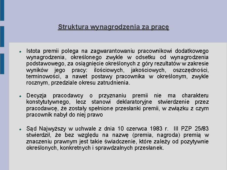 Struktura wynagrodzenia za pracę Istota premii polega na zagwarantowaniu pracownikowi dodatkowego wynagrodzenia, określonego zwykle