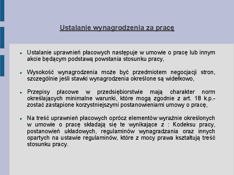 Ustalanie wynagrodzenia za pracę Ustalanie uprawnień płacowych następuje w umowie o pracę lub innym