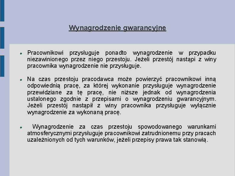 Wynagrodzenie gwarancyjne Pracownikowi przysługuje ponadto wynagrodzenie w przypadku niezawinionego przez niego przestoju. Jeżeli przestój