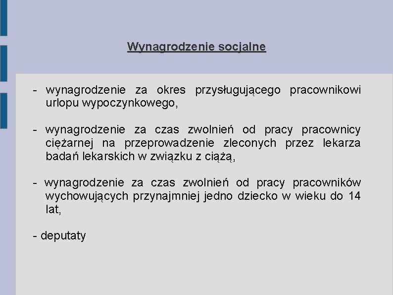 Wynagrodzenie socjalne - wynagrodzenie za okres przysługującego pracownikowi urlopu wypoczynkowego, - wynagrodzenie za czas