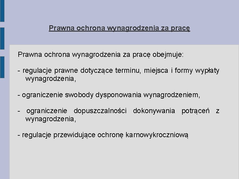 Prawna ochrona wynagrodzenia za pracę obejmuje: - regulacje prawne dotyczące terminu, miejsca i formy