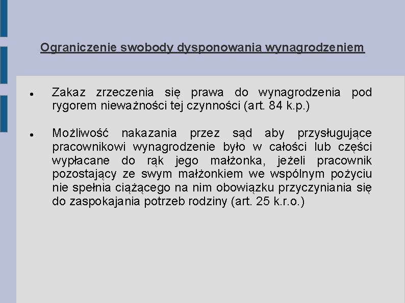 Ograniczenie swobody dysponowania wynagrodzeniem Zakaz zrzeczenia się prawa do wynagrodzenia pod rygorem nieważności tej