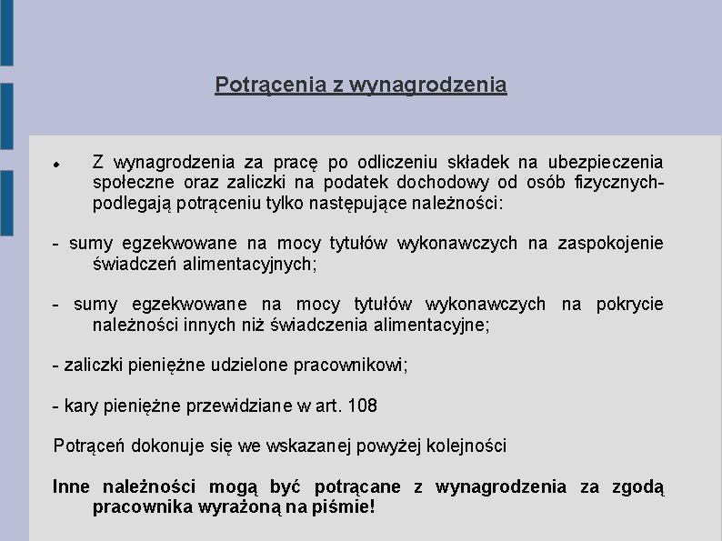 Potrącenia z wynagrodzenia Z wynagrodzenia za pracę po odliczeniu składek na ubezpieczenia społeczne oraz