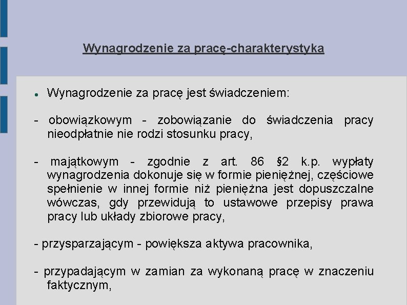 Wynagrodzenie za pracę-charakterystyka Wynagrodzenie za pracę jest świadczeniem: - obowiązkowym - zobowiązanie do świadczenia