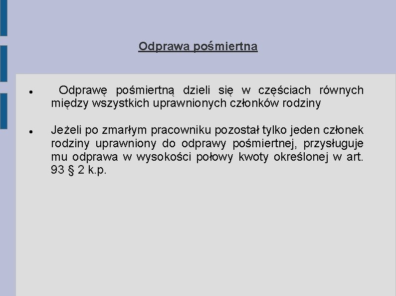 Odprawa pośmiertna Odprawę pośmiertną dzieli się w częściach równych między wszystkich uprawnionych członków rodziny