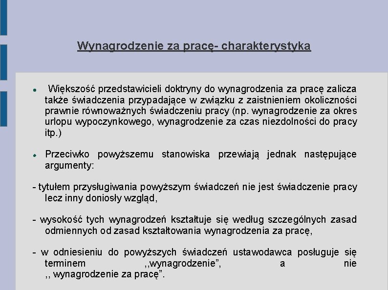 Wynagrodzenie za pracę- charakterystyka Większość przedstawicieli doktryny do wynagrodzenia za pracę zalicza także świadczenia