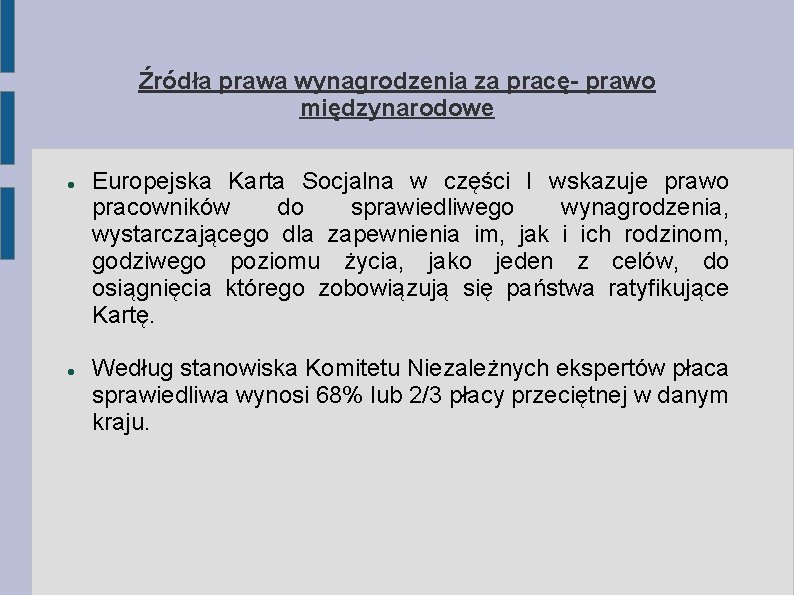 Źródła prawa wynagrodzenia za pracę- prawo międzynarodowe Europejska Karta Socjalna w części I wskazuje