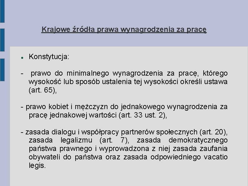 Krajowe źródła prawa wynagrodzenia za pracę Konstytucja: - prawo do minimalnego wynagrodzenia za pracę,