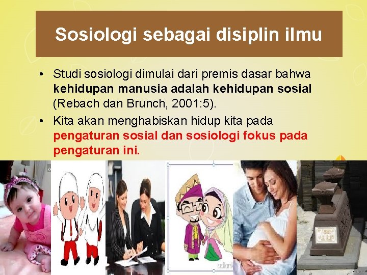 Sosiologi sebagai disiplin ilmu • Studi sosiologi dimulai dari premis dasar bahwa kehidupan manusia Sosiologi sebagai disiplin ilmu • Studi sosiologi dimulai dari premis dasar bahwa kehidupan manusia