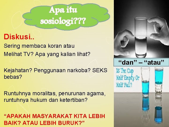 Apa itu sosiologi? ? ? Diskusi. . Sering membaca koran atau Melihat TV? Apa Apa itu sosiologi? ? ? Diskusi. . Sering membaca koran atau Melihat TV? Apa
