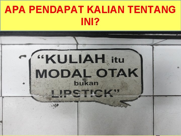 APA PENDAPAT KALIAN TENTANG INI? APA PENDAPAT KALIAN TENTANG INI?