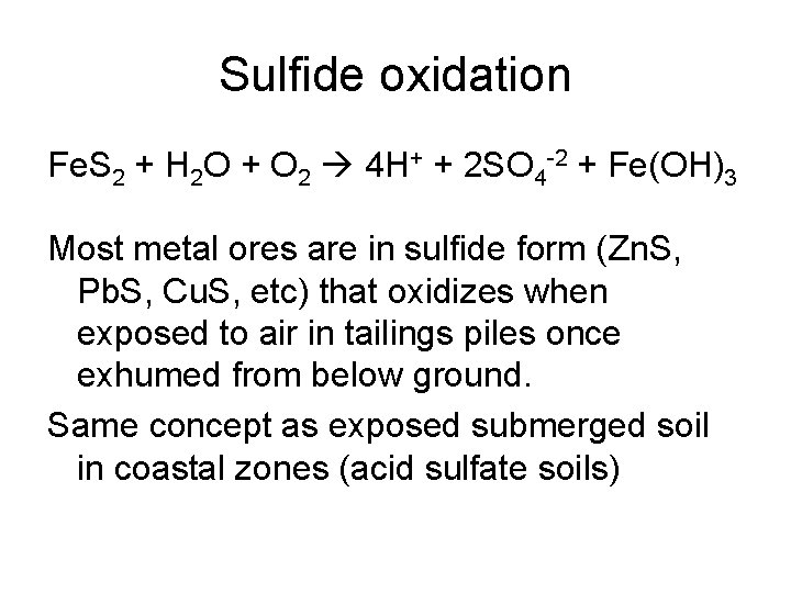 Sulfide oxidation Fe. S 2 + H 2 O + O 2 4 H+ Sulfide oxidation Fe. S 2 + H 2 O + O 2 4 H+