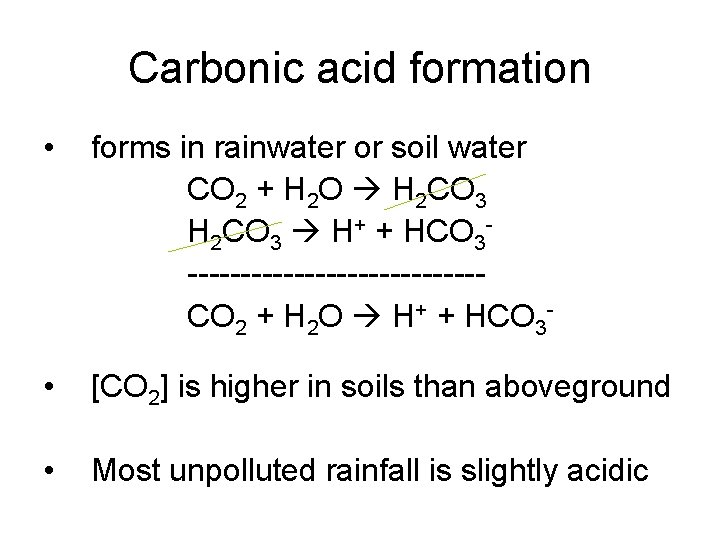 Carbonic acid formation • forms in rainwater or soil water CO 2 + H Carbonic acid formation • forms in rainwater or soil water CO 2 + H