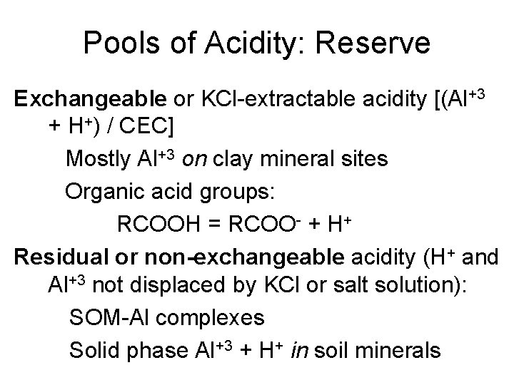 Pools of Acidity: Reserve Exchangeable or KCl-extractable acidity [(Al+3 + H+) / CEC] Mostly
