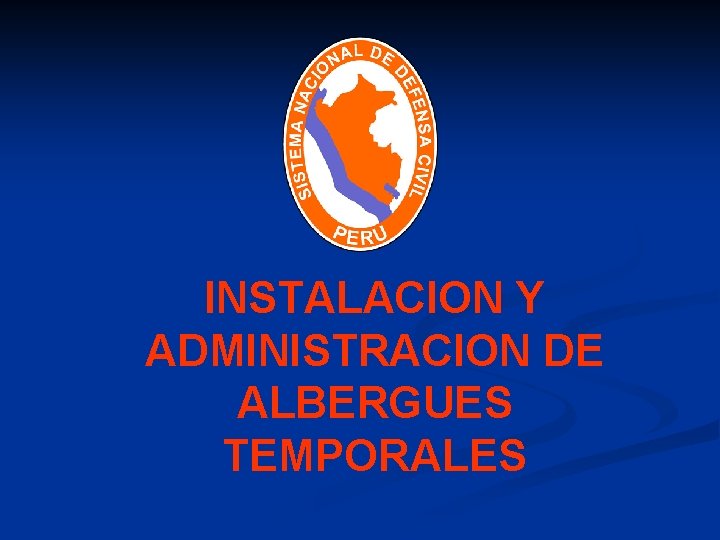 INSTALACION Y ADMINISTRACION DE ALBERGUES TEMPORALES 