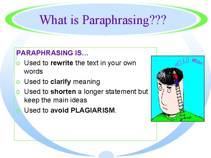 What is Paraphrasing? ? ? PARAPHRASING IS… o Used to rewrite the text in