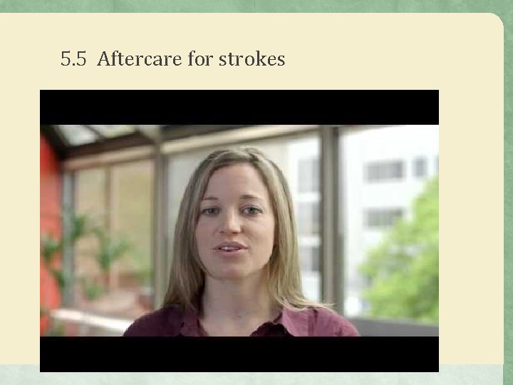 5. 5 Aftercare for strokes 