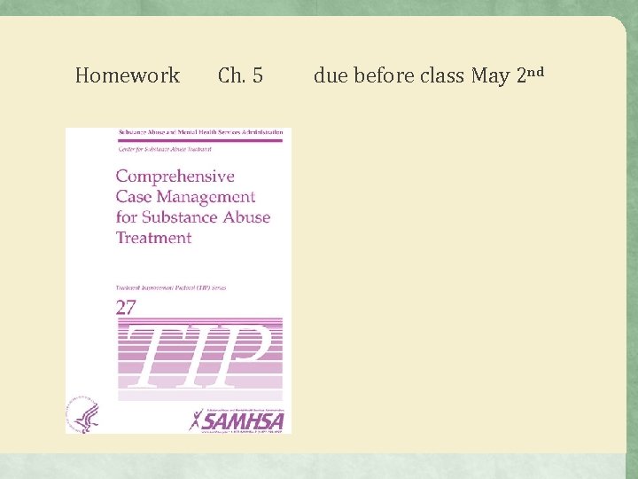 Homework Ch. 5 due before class May 2 nd 