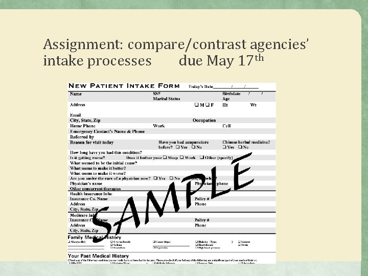 Assignment: compare/contrast agencies’ intake processes due May 17 th 