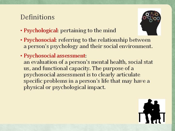 Definitions • Psychological: pertaining to the mind • Psychosocial: referring to the relationship between