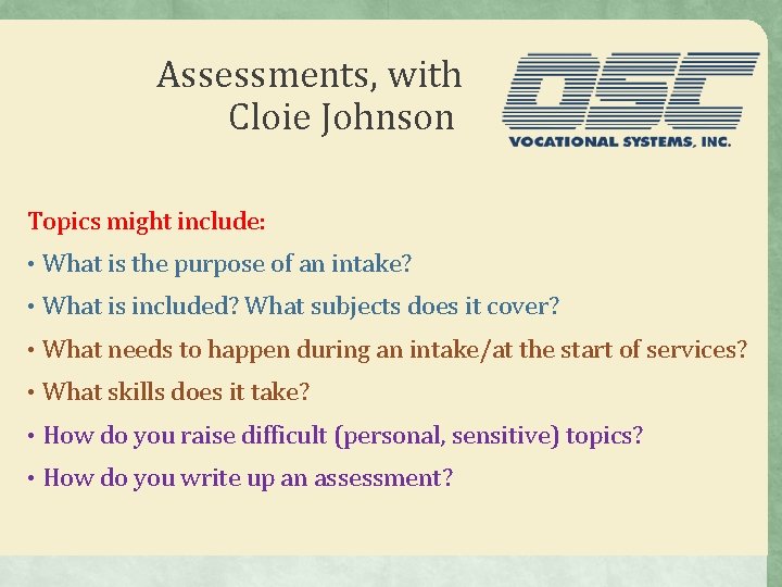 Assessments, with Cloie Johnson Topics might include: • What is the purpose of an